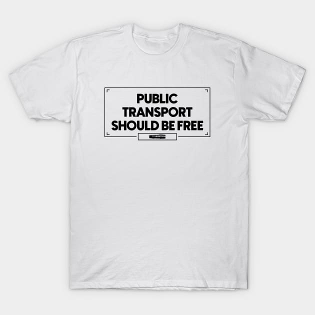 Public Transport Should Be Free T-Shirt by Football from the Left